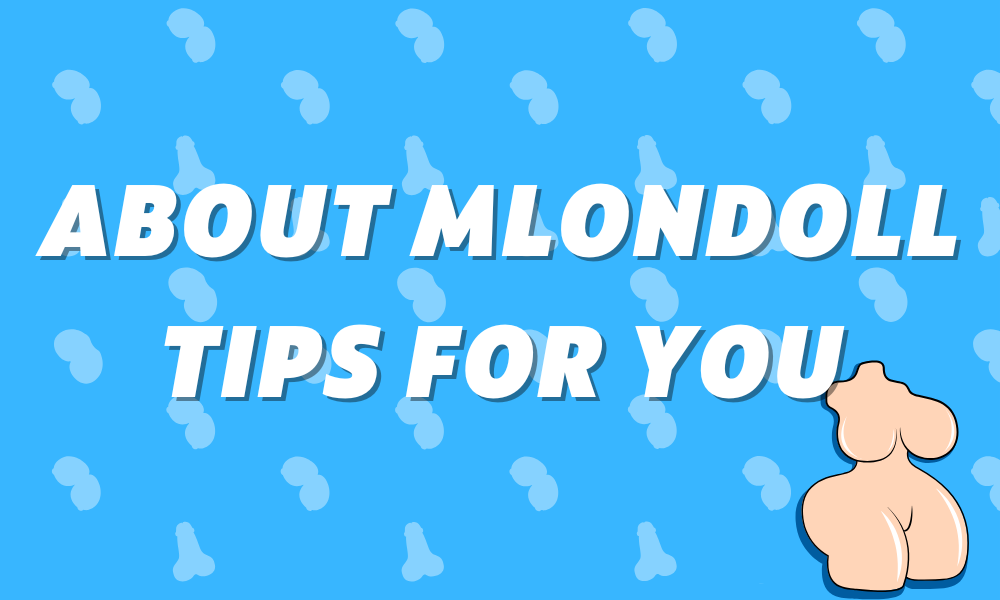 About Mlondoll tips for you